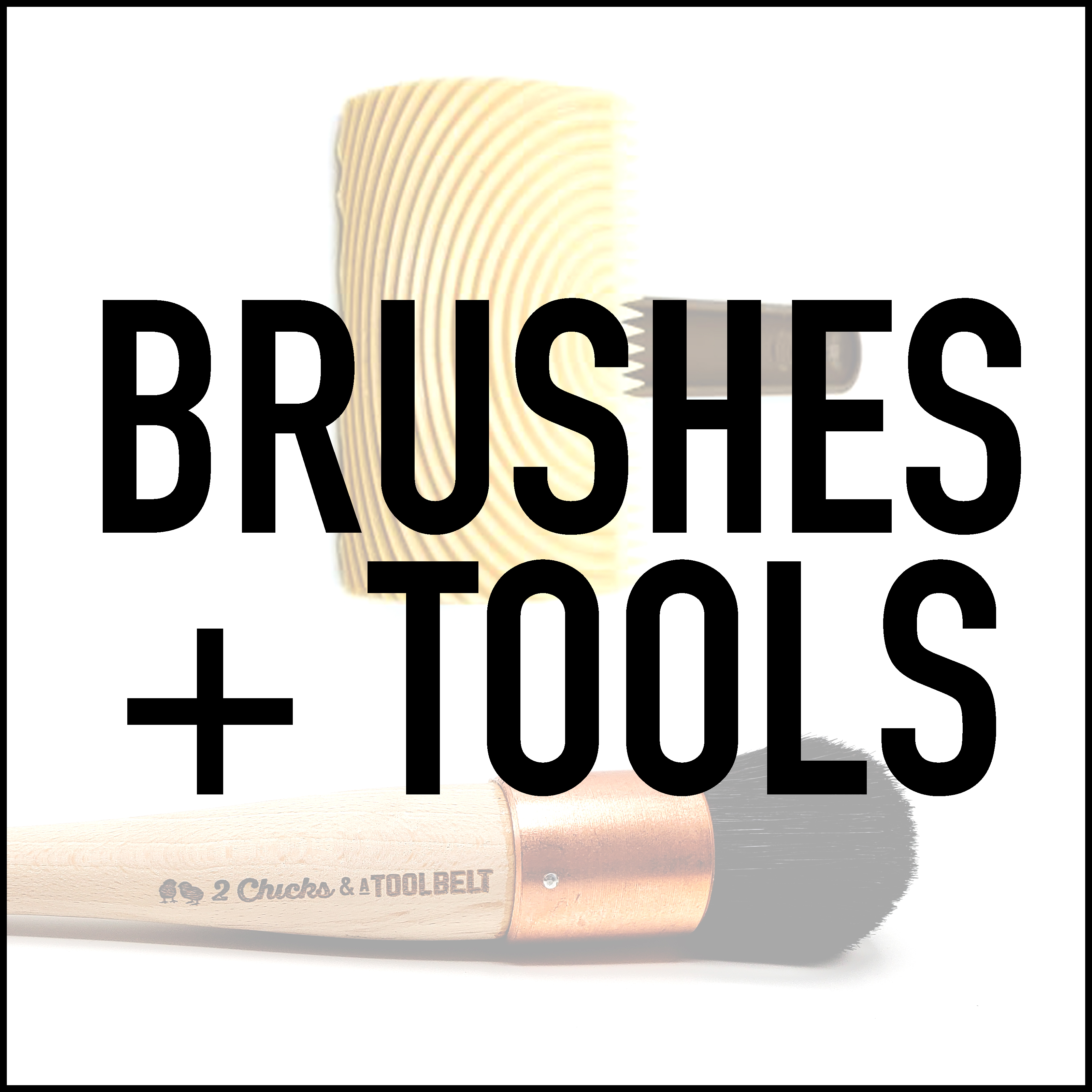 Brushes + Tools
